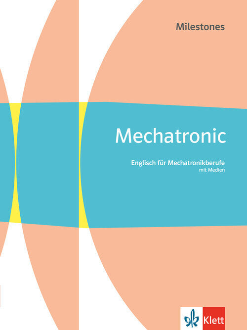 Mechatronic Milestones. Englisch für Mechatronikberufe
