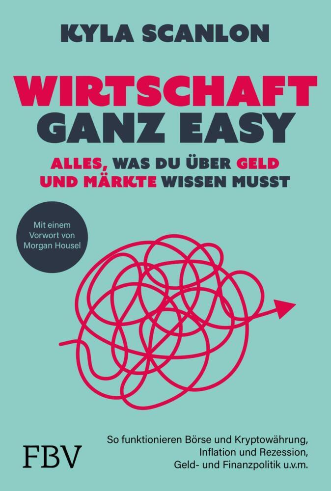 Wirtschaft ganz easy: Alles, was du über Geld und Märkte wissen musst (Kyla Scanlon)