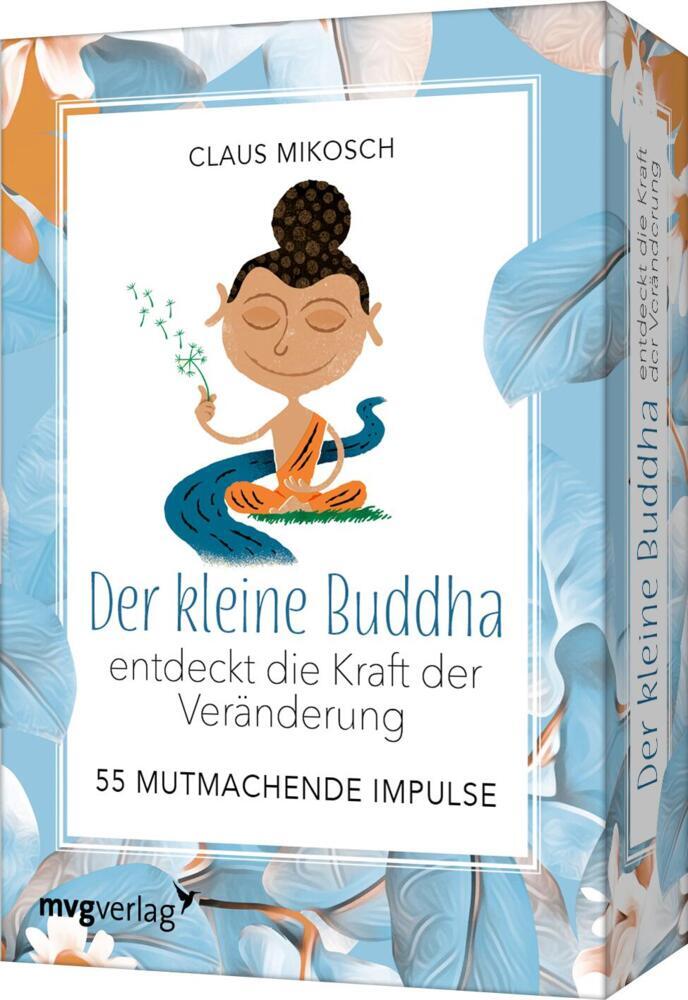 Der kleine Buddha entdeckt die Kraft der Veränderung - 55 mutmachende Impulse (Claus Mikosch)
