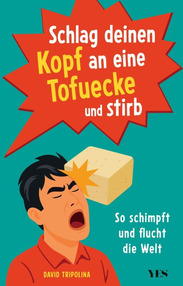 Schlag deinen Kopf an eine Tofuecke und stirb (David Tripolina)