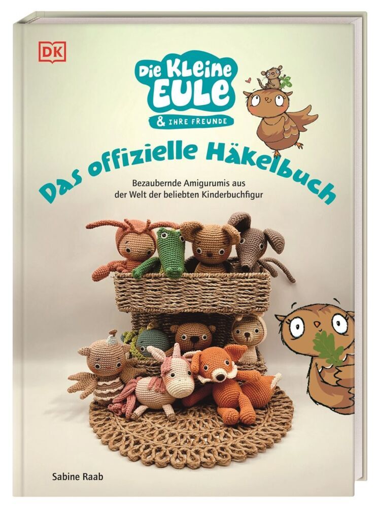 Die kleine Eule & ihre Freunde. Das offizielle Häkelbuch (Sabine Raab)