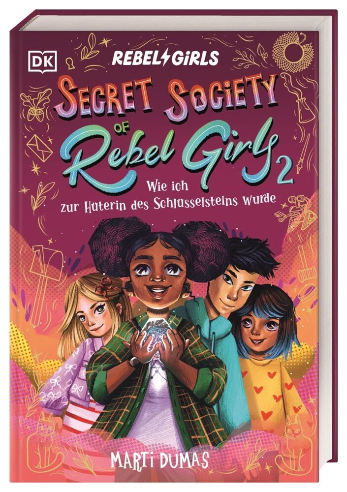 Secret Society of Rebel Girls. Wie ich zur Hüterin des Schlüsselsteins wurde (Band 2) (Marti Dumas)