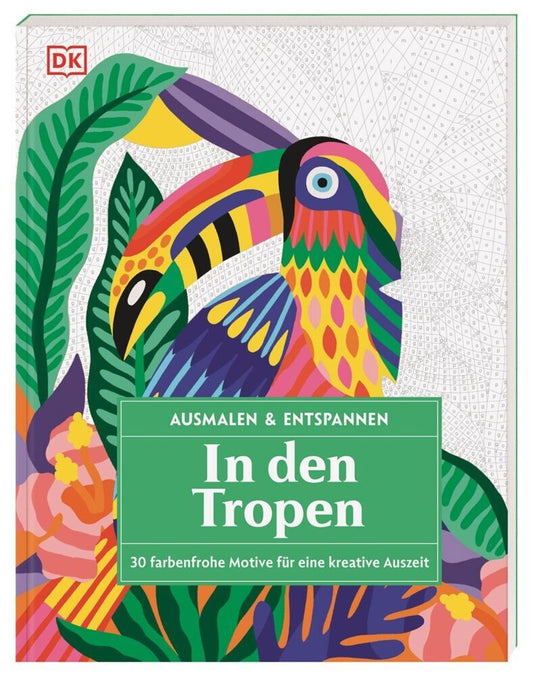 Ausmalen & Entspannen. In den Tropen (Dk Verlag)