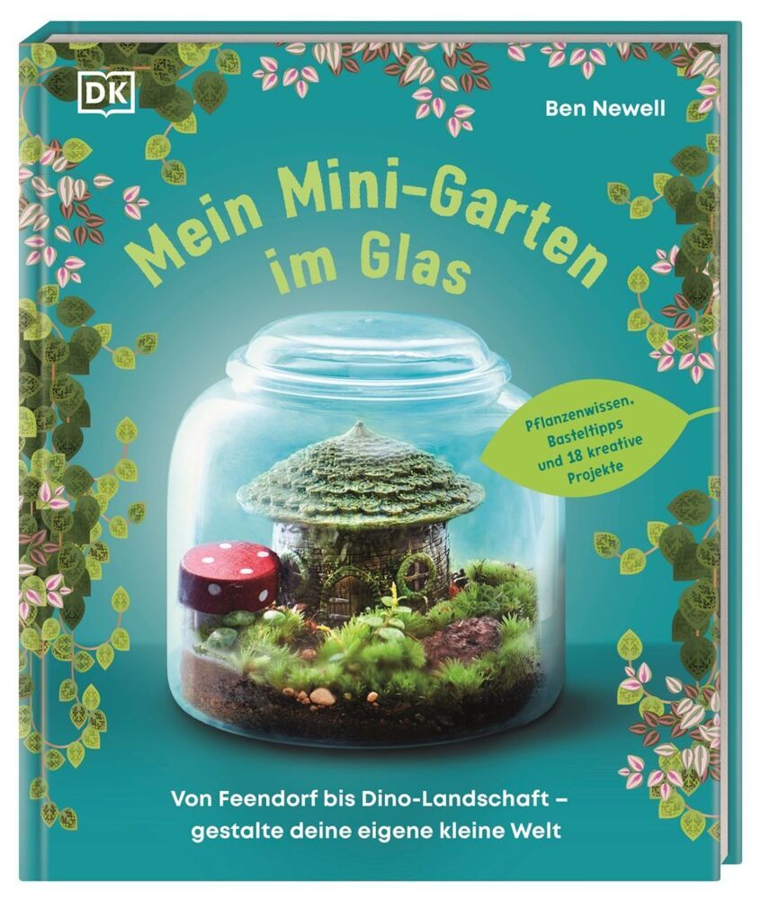 Mein Mini-Garten im Glas (Ben Newell)