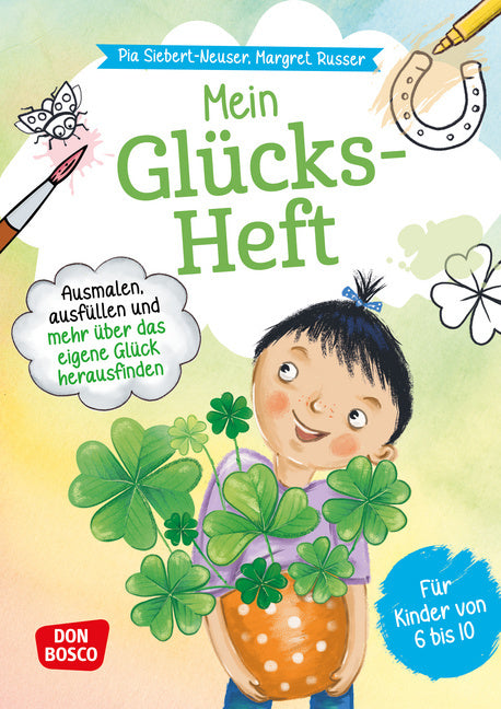 Mein Glücks-Heft. Ausmalen, ausfüllen und mehr über das eigene Glück herausfinden (Pia Siebert-Neuser)