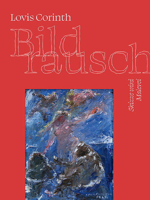 Lovis Corinth. Bildrausch (Mona Stocker)