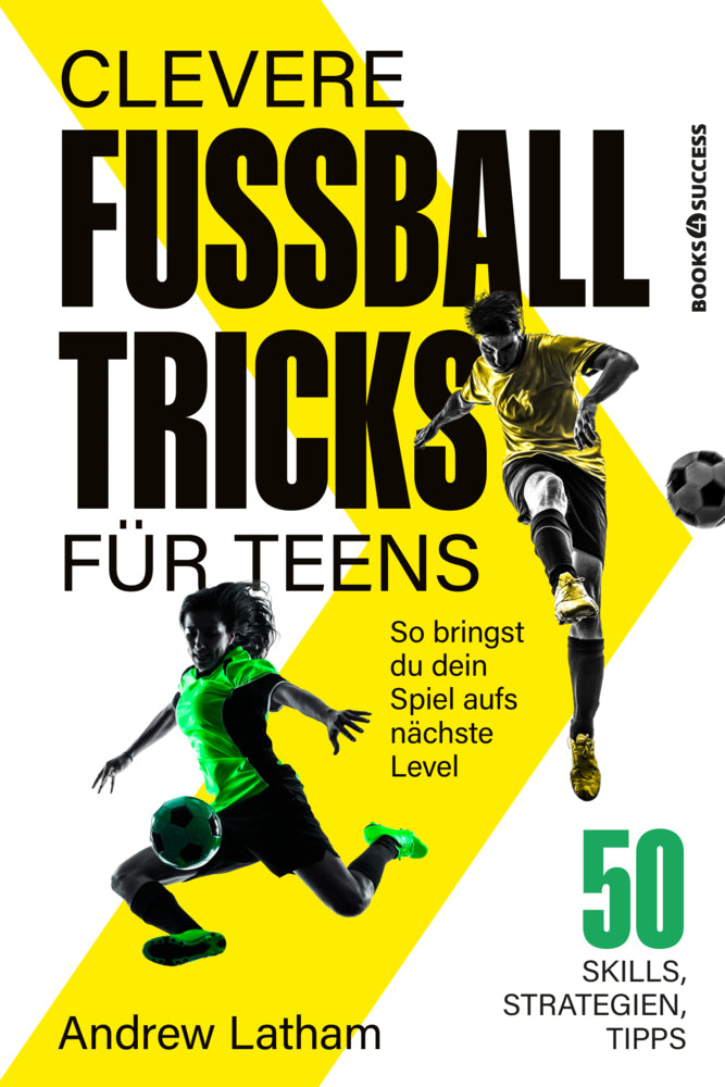 Clevere Fußballtricks für Teens (Andrew Latham)