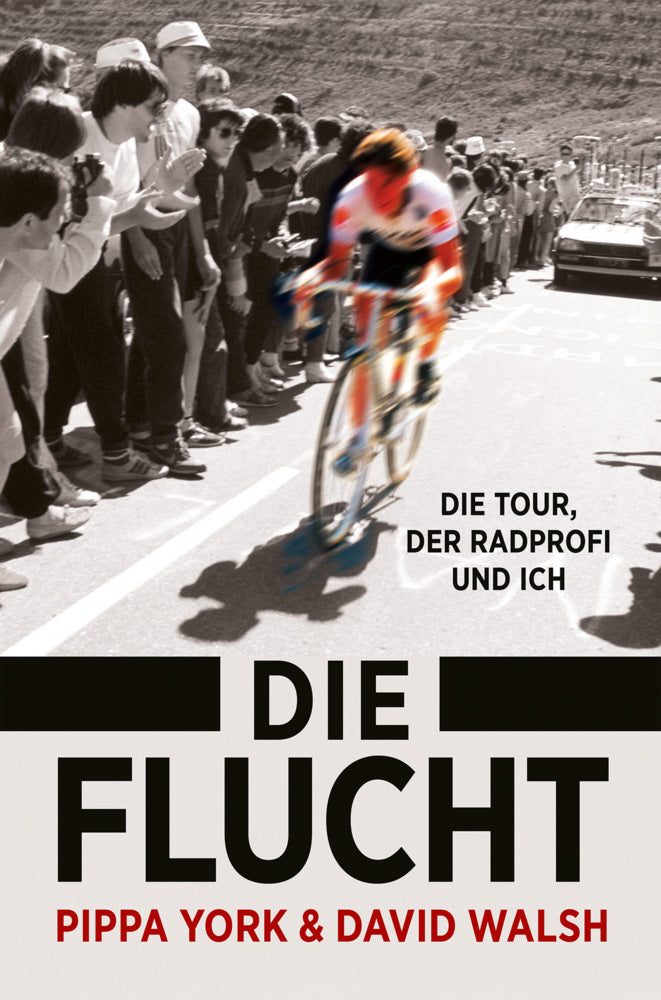 Die Flucht: Die Tour, der Radprofi und ich (Pippa York)