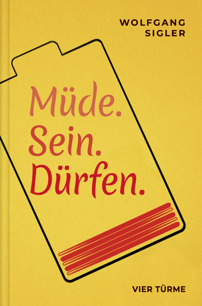 Müde. Sein. Dürfen. (Wolfgang Sigler)
