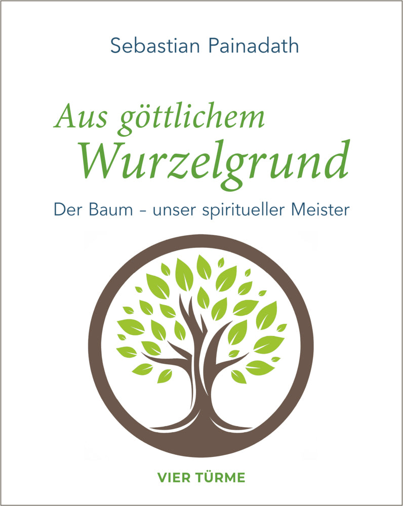 Aus göttlichem Wurzelgrund (Sebastian Painadath)