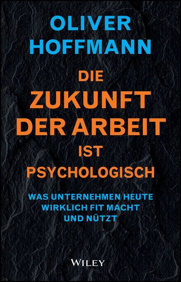 Die Zukunft der Arbeit ist psychologisch (Oliver Hoffmann)