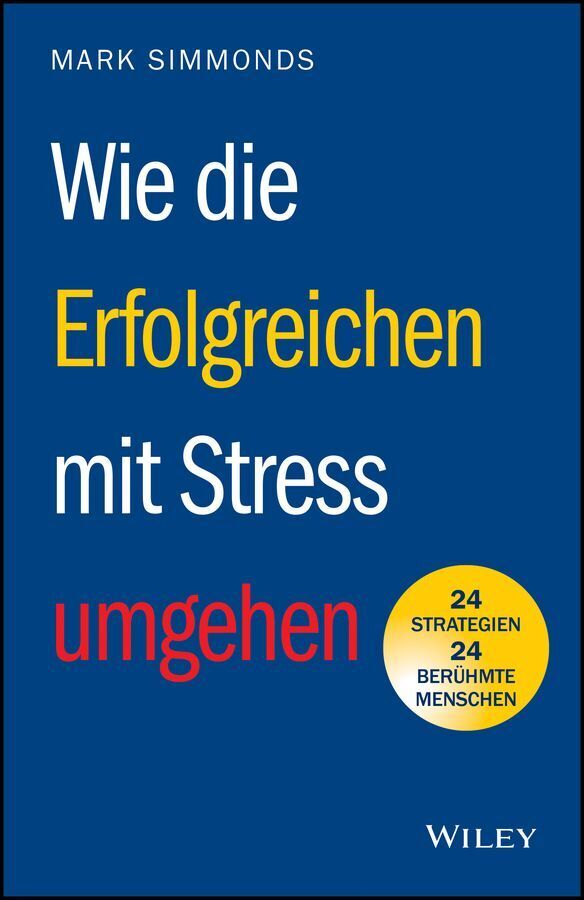 Wie die Erfolgreichen mit Stress umgehen (Mark Simmonds)