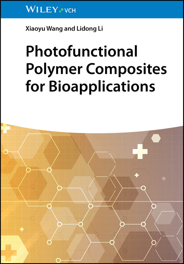 Photofunctional Polymer Composites for Bioapplications (Xiaoyu Wang)