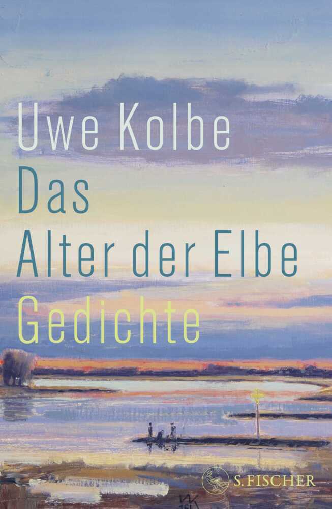 Das Alter der Elbe (Uwe Kolbe)