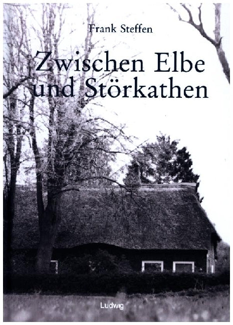 Zwischen Elbe und Störkathen (Frank Steffen)