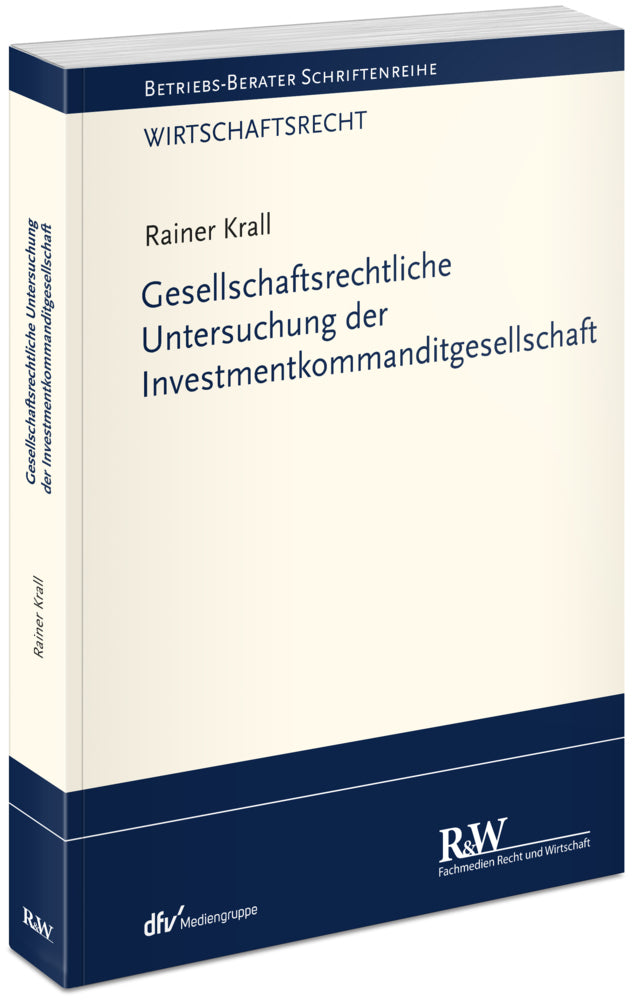 Gesellschaftsrechtliche Untersuchung der Investmentkommanditgesellschaft (Rainer Krall)