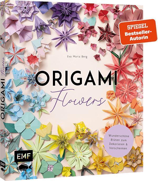 Origami-Flowers - Wunderschöne Blüten zum Dekorieren & Verschenken (Eva Maria Berg)