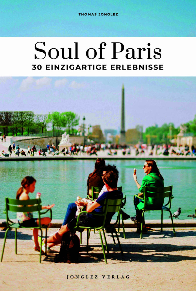 Soul of Paris 30 einzigartige Erlebnisse (Thomas Jonglez)