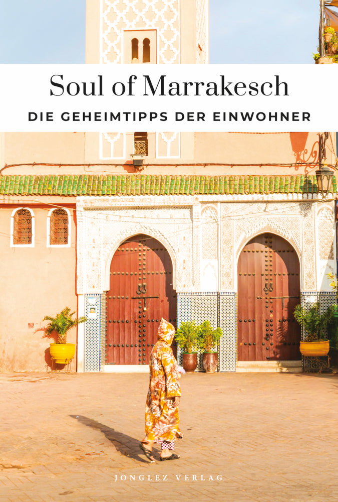 Soul of Marrakesch Einzigartige Erlebnisse (Fabrice Nadjari)
