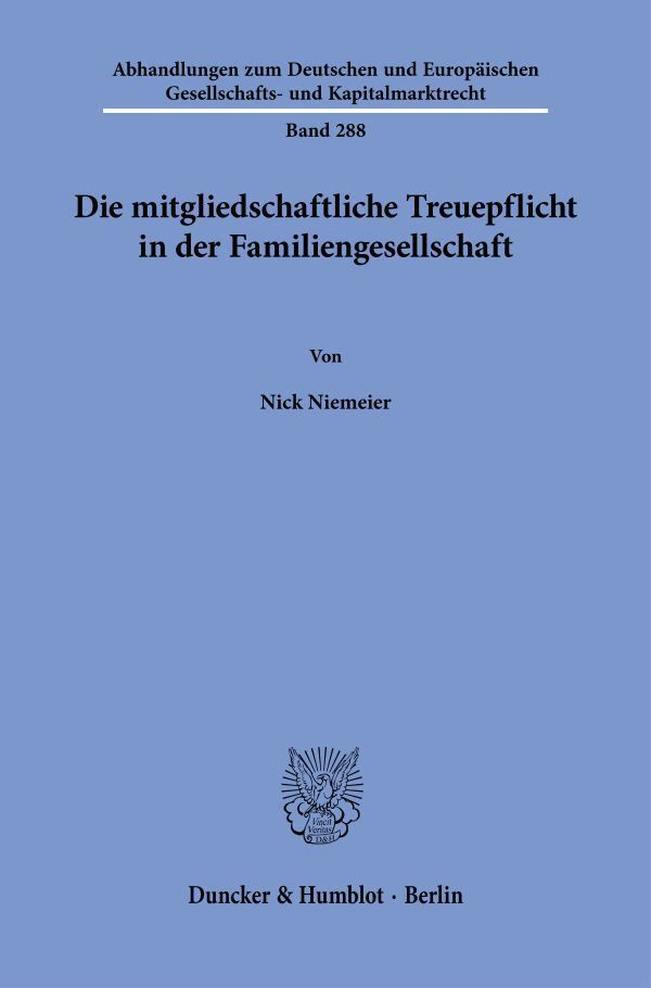 Die mitgliedschaftliche Treuepflicht in der Familiengesellschaft (Nick Niemeier)