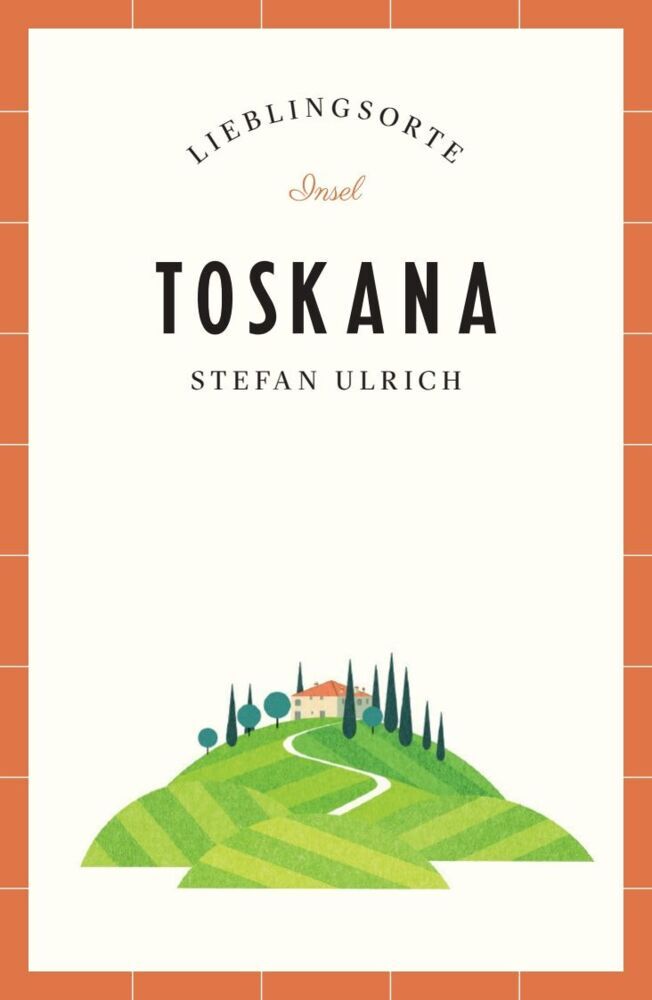 Toskana Reiseführer LIEBLINGSORTE (Stefan Ulrich)