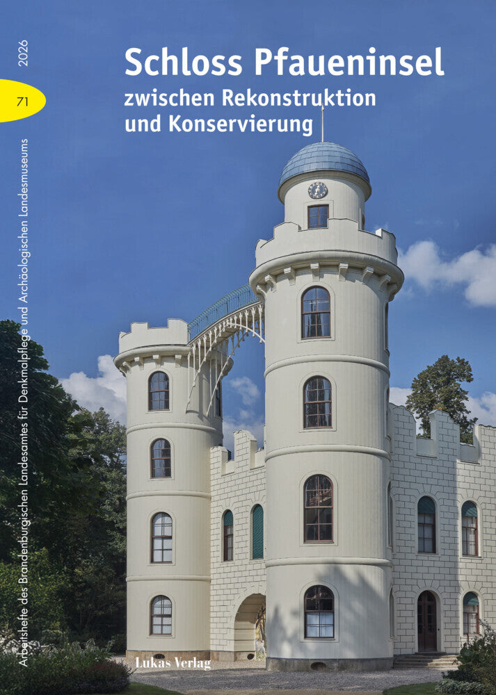 Schloss Pfaueninsel zwischen Rekonstruktion und Konservierung (Brandenburgisches Landesamt Für Denkmalpflege Und Archäologisches Landesmuseum)