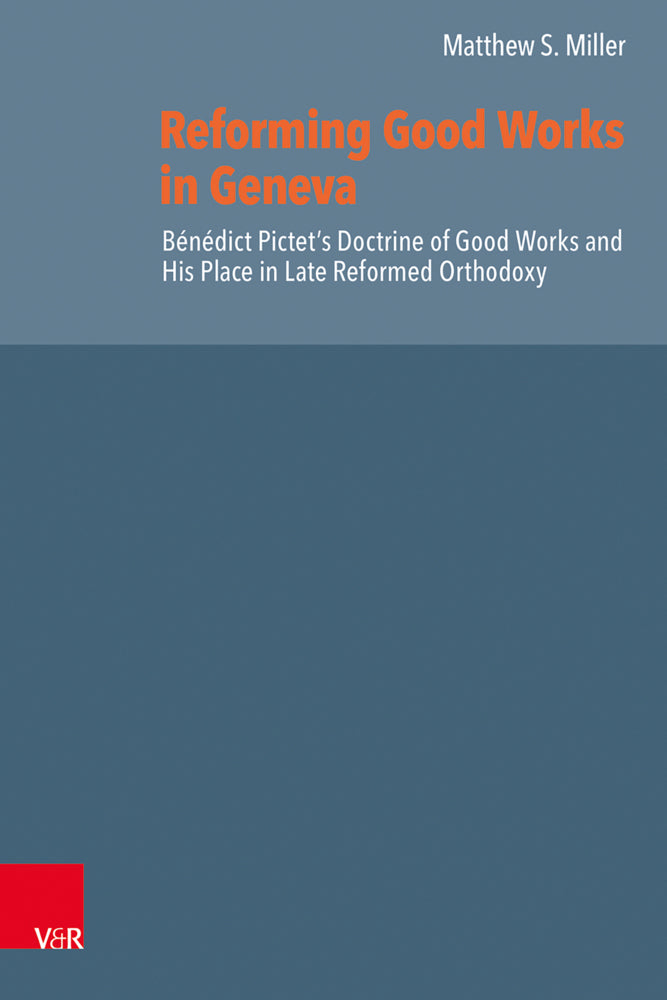 Reforming Good Works in Geneva (Matthew S. Miller)