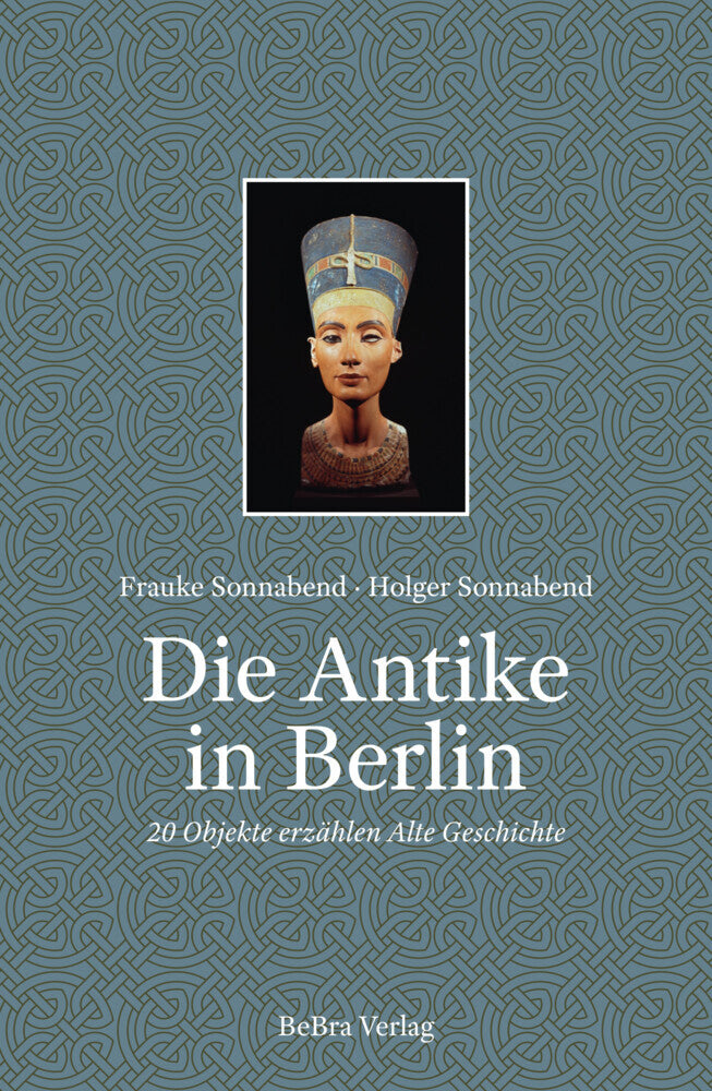 Die Antike in Berlin (Frauke Sonnabend)