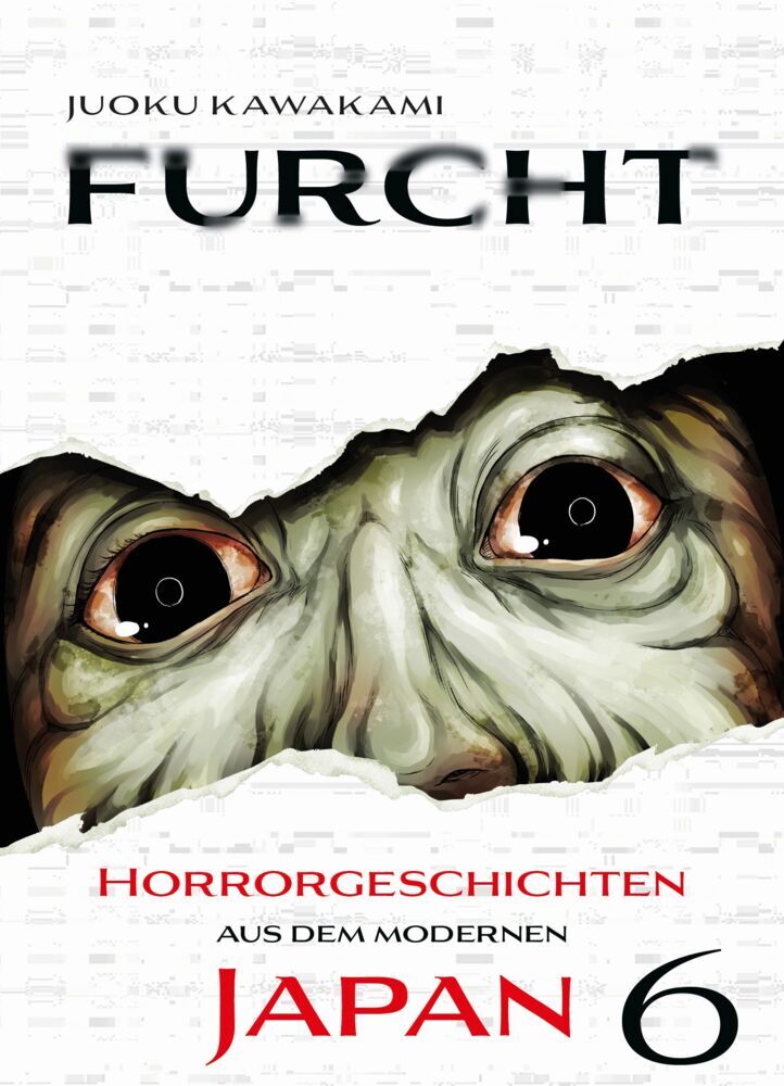Furcht: Horrorgeschichten aus dem modernen Japan 06 (Juoku Kawakami)