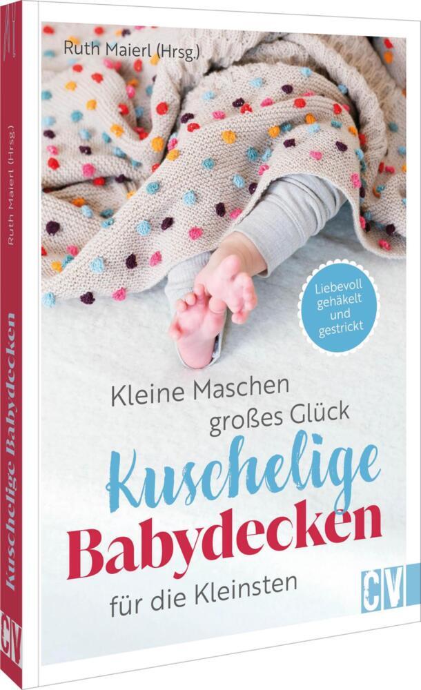 Kleine Maschen, großes Glück: Kuschelige Babydecken für die Kleinsten (Ruth Maierl)