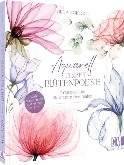 Aquarell trifft Blütenpoesie (Olga Koelsch)