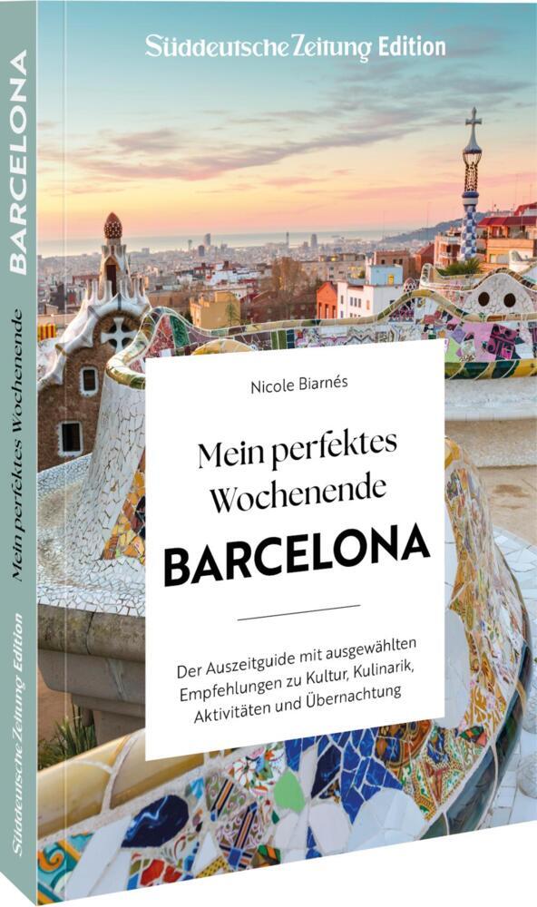 Mein perfektes Wochenende Barcelona (Nicole Biarnés)