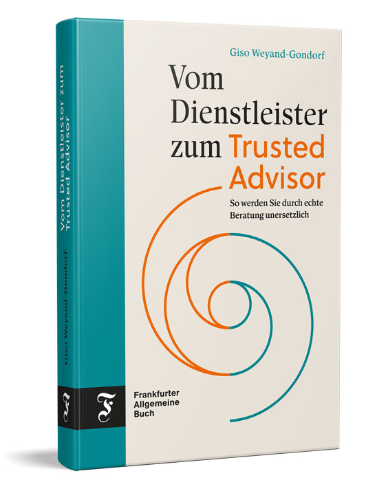 Vom Dienstleister zum Trusted Advisor (Giso Weyand-Gondorf)