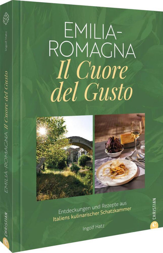 Emilia-Romagna. Il Cuore del Gusto (Ingolf Hatz)