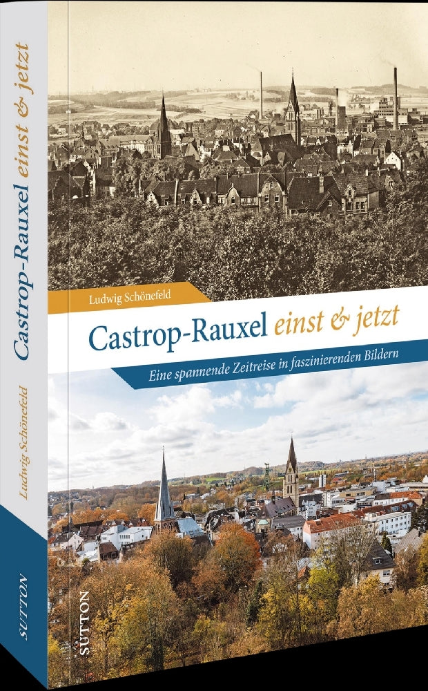 Castrop-Rauxel einst und jetzt (Ludwig Schönefeld)
