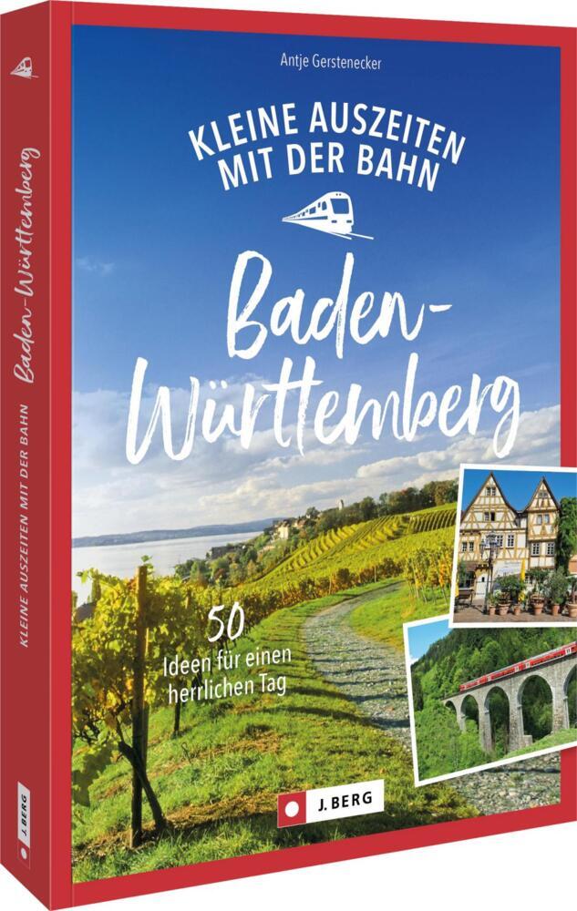 Kleine Auszeiten mit der Bahn in Baden-Württemberg (Antje Gerstenecker)