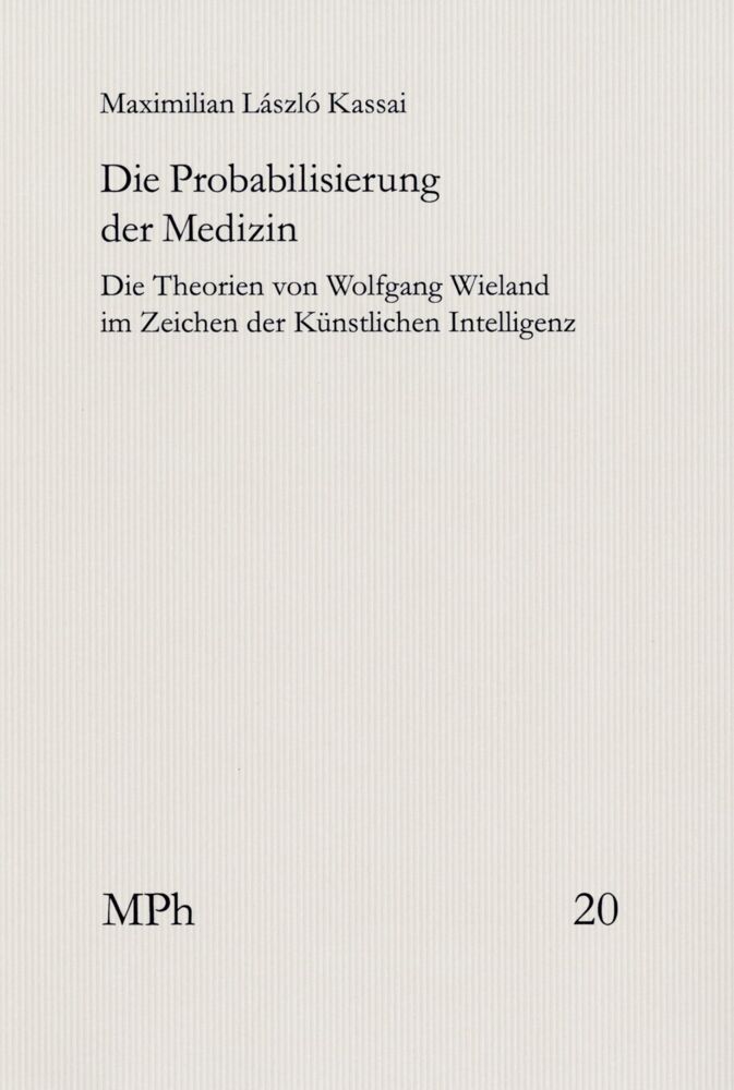 Die Probabilisierung der Medizin (Maximilian László Kassai)
