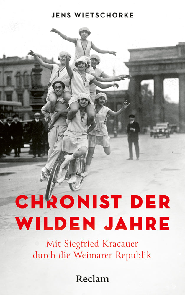 Chronist der wilden Jahre. Mit Siegfried Kracauer durch die Weimarer Republik (Jens Wietschorke)