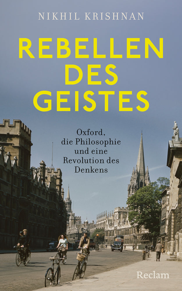 Rebellen des Geistes. Oxford, die Philosophie und eine Revolution des Denkens (Nikhil Krishnan)