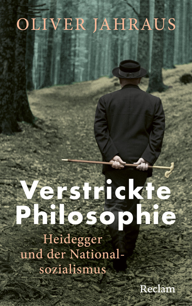 Verstrickte Philosophie. Heidegger und der Nationalsozialismus (Oliver Jahraus)