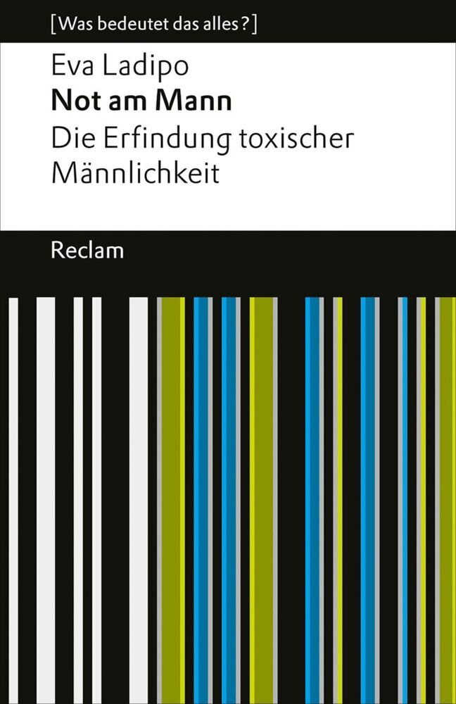 Not am Mann. Die Erfindung toxischer Männlichkeit (Eva Ladipo)