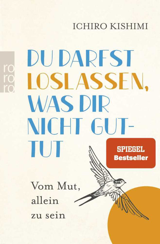 Du darfst loslassen, was dir nicht guttut (Ichiro Kishimi)