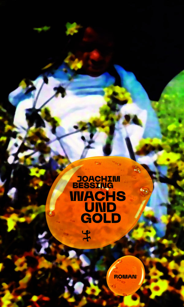 Wachs und Gold (Joachim Bessing)