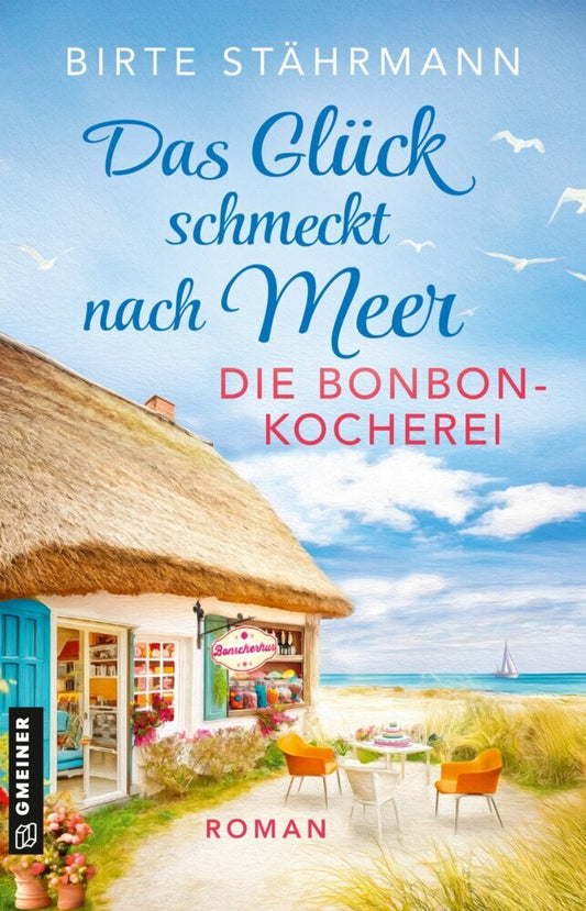 Das Glück schmeckt nach Meer: Die Bonbonkocherei (Birte Stährmann)