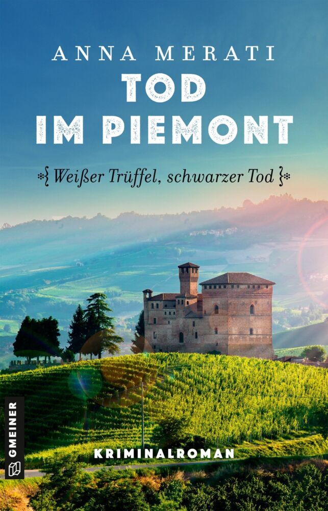 Tod im Piemont - Weißer Trüffel, schwarzer Tod (Anna Merati)