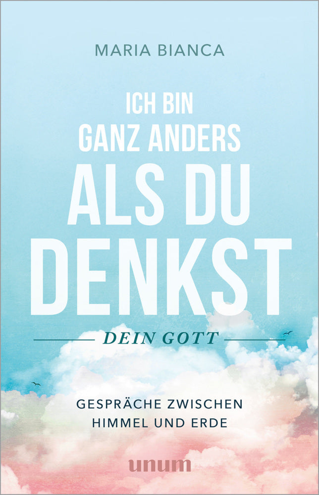 Ich bin ganz anders als du denkst - dein Gott (Maria Bianca)