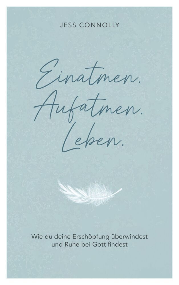 Einatmen. Aufatmen. Leben. (Jess Connolly)