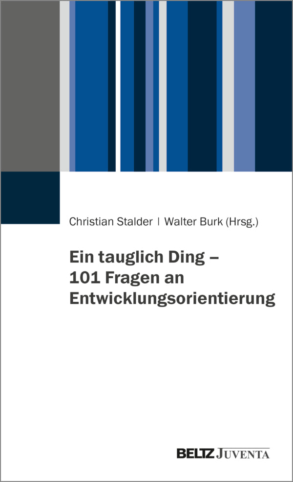 Ein tauglich Ding - 101 Fragen an Entwicklungsorientierung (Christian Stalder)