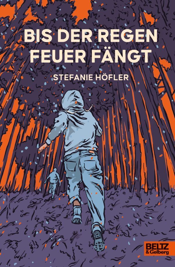 Bis der Regen Feuer fängt (Stefanie Höfler)