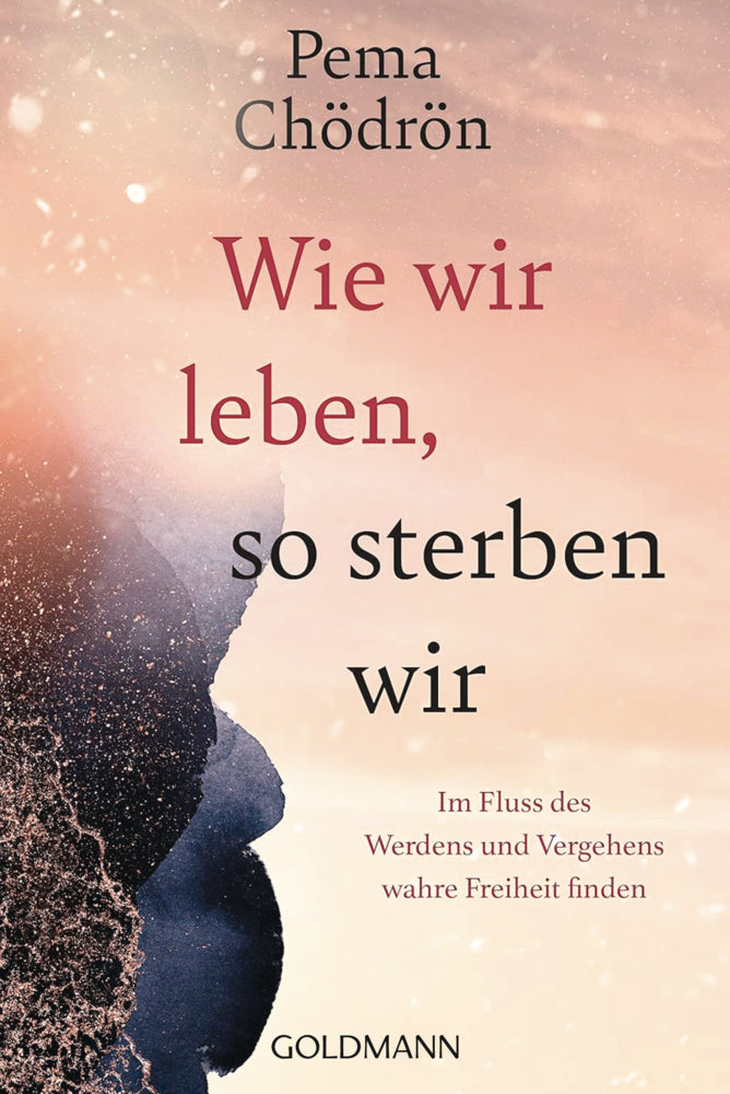 Wie wir leben, so sterben wir (Pema Chödrön)